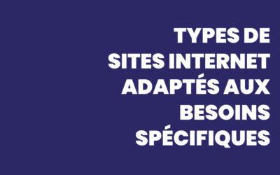 Types de sites internet adaptés aux besoins spécifiques