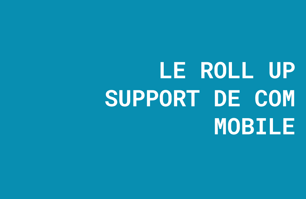 création roll up - support de com - impression roll up