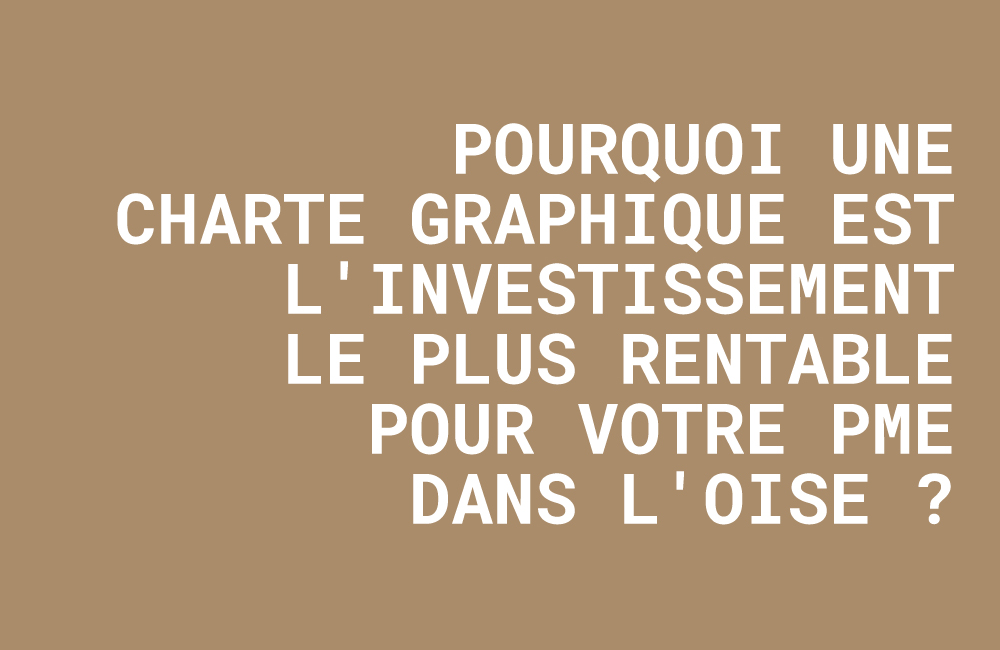 importance charte graphique, à quoi sert une charte graphique, image de marque pme oise, cohérence visuelle entreprise, agence de communication compiègne, graphiste beauvais.