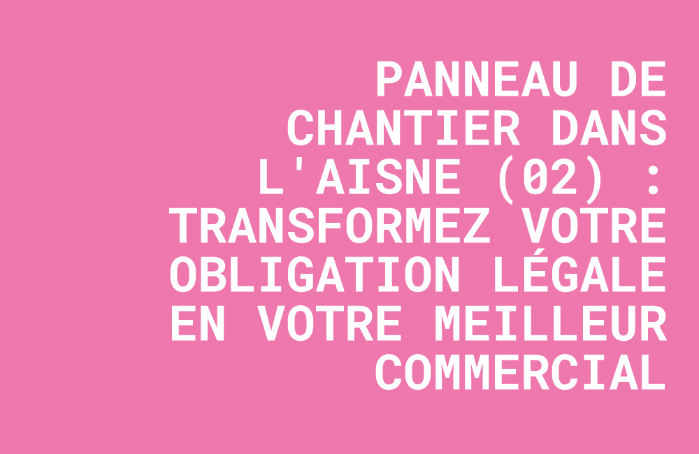 panneau de chantier publicitaire, création panneau de chantier aisne, impression permis de construire, signalétique btp 02, panneau de travaux saint-quentin, artisan soissons.