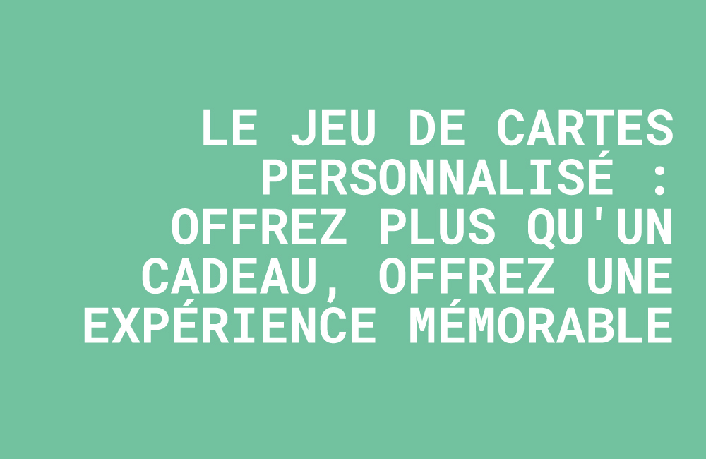 eu de cartes personnalisé entreprise, cadeau d'affaire original, goodies sur mesure, objet publicitaire créatif, jeu de 54 cartes logo, cadeau client fin d'année, communication interne.