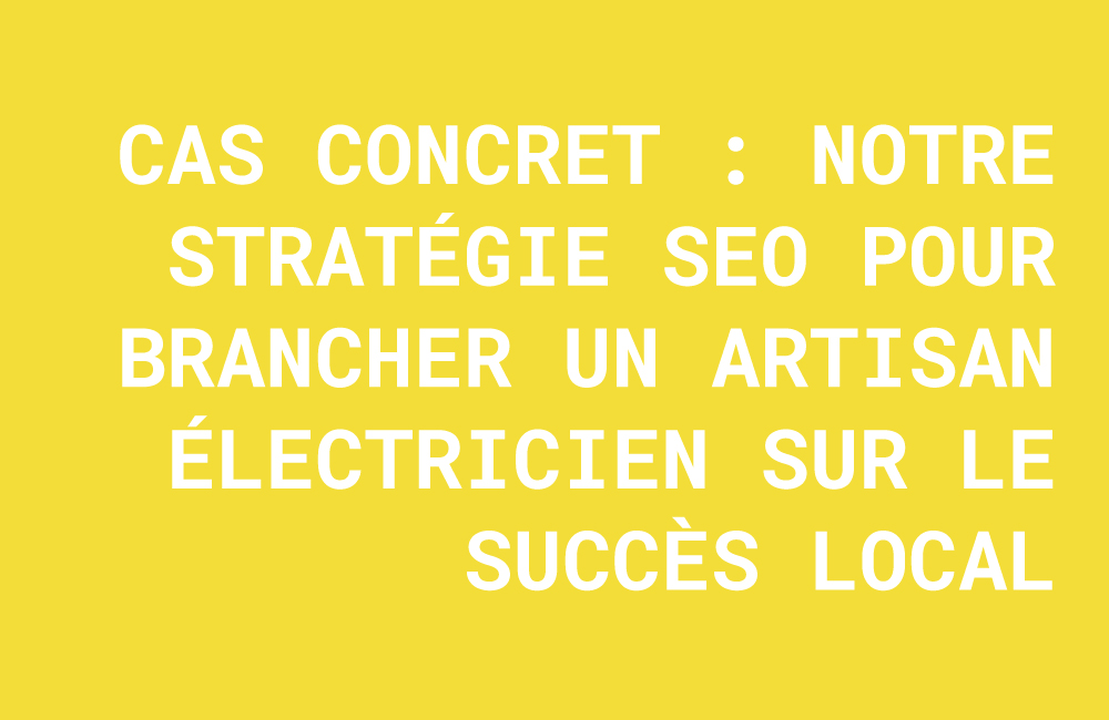 cas concret seo électricien, référencement artisan compiègne, agence web oise, la stratégie créative, trouver des clients électricien, seo local meaux, communication 360 artisan.