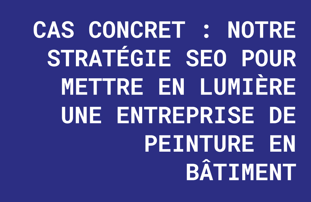 cas concret seo peintre en bâtiment, référencement artisan meaux, agence web soissons, la stratégie créative, trouver des chantiers peintre, seo local reims, communication 360 artisan.