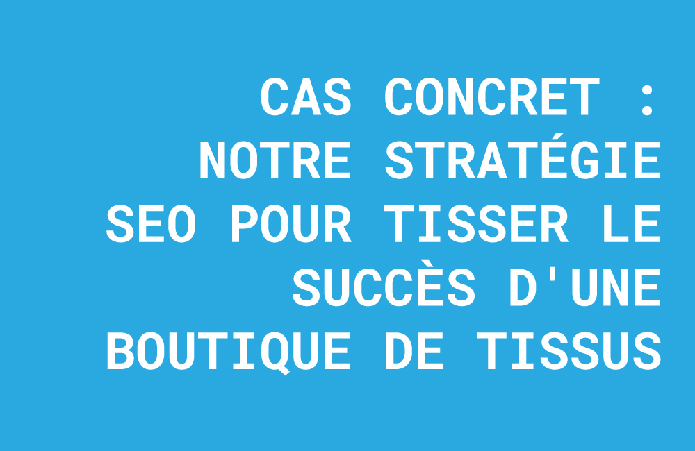 cas concret seo boutique tissus, référencement confection sur mesure, agence web meaux, la stratégie créative, seo commerce local soissons, décoration d'intérieur reims, communication 360.