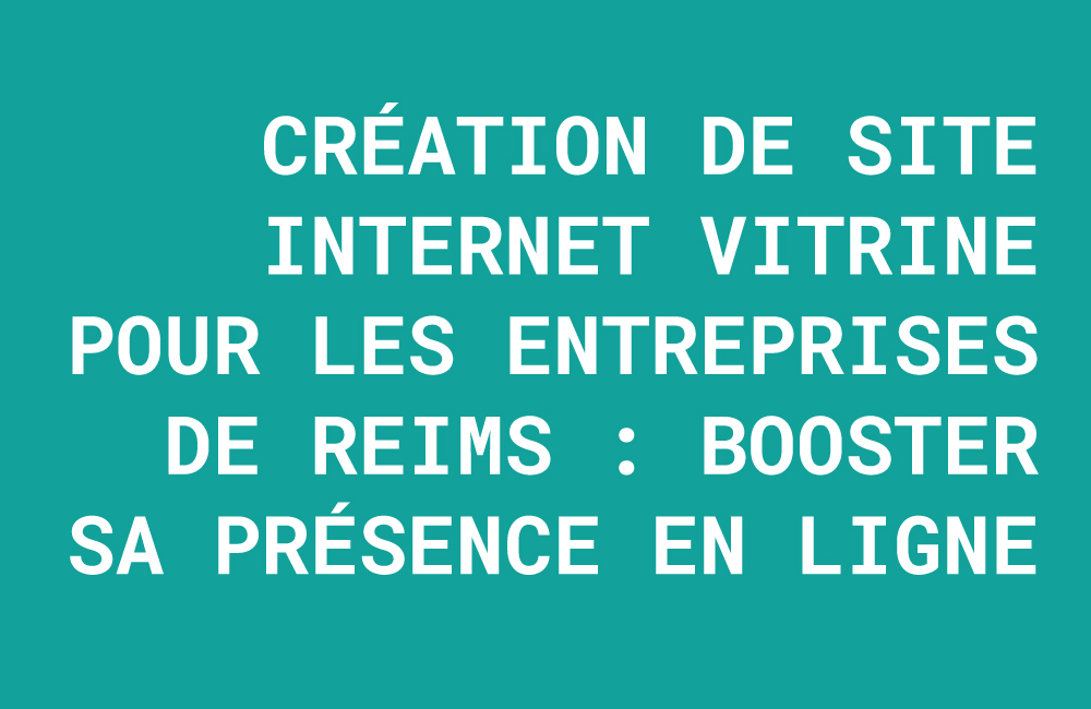 Création site internet Reims, site vitrine entreprise Marne, agence web Reims, présence en ligne PME, développer business Reims, visibilité digitale Marne, site professionnel Reims, agence communication Reims, design web Reims, stratégie digitale Reims.